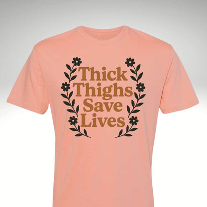 Thick Thighs Save Lives Tee