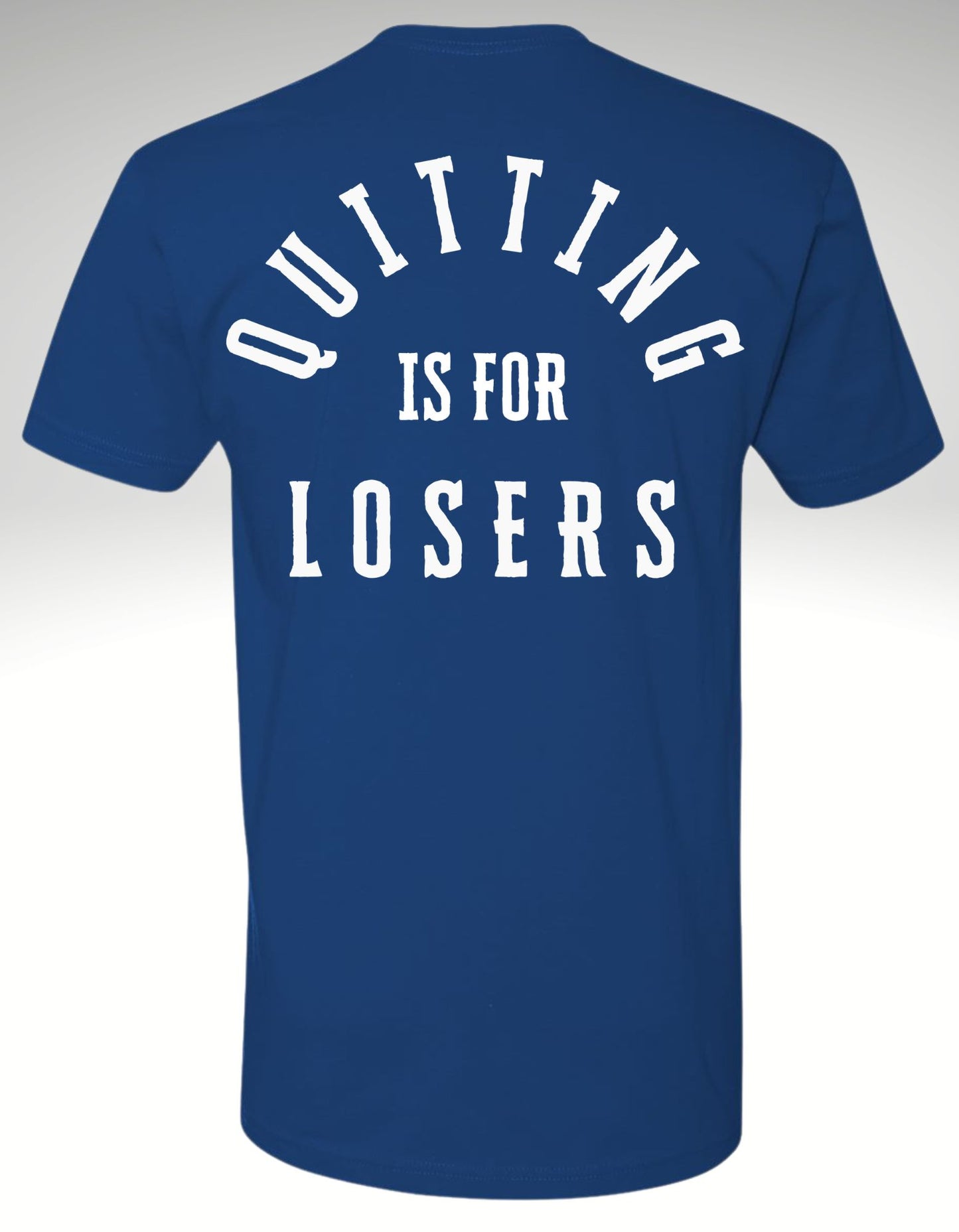 Quitting Is For Losers Tee