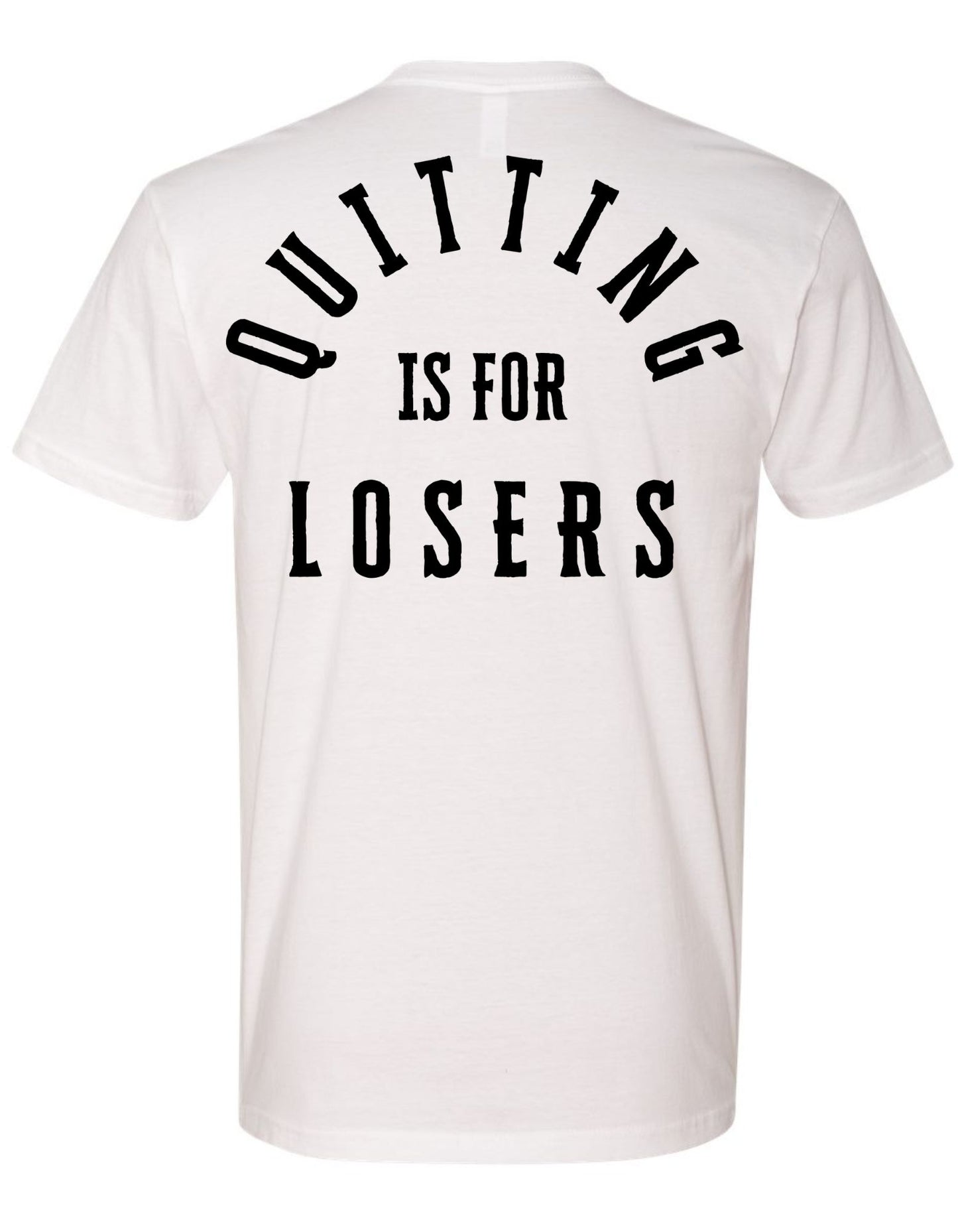 Quitting Is For Losers Tee