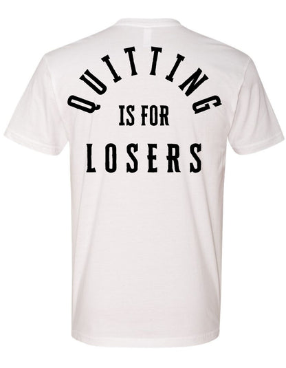 Quitting Is For Losers Tee