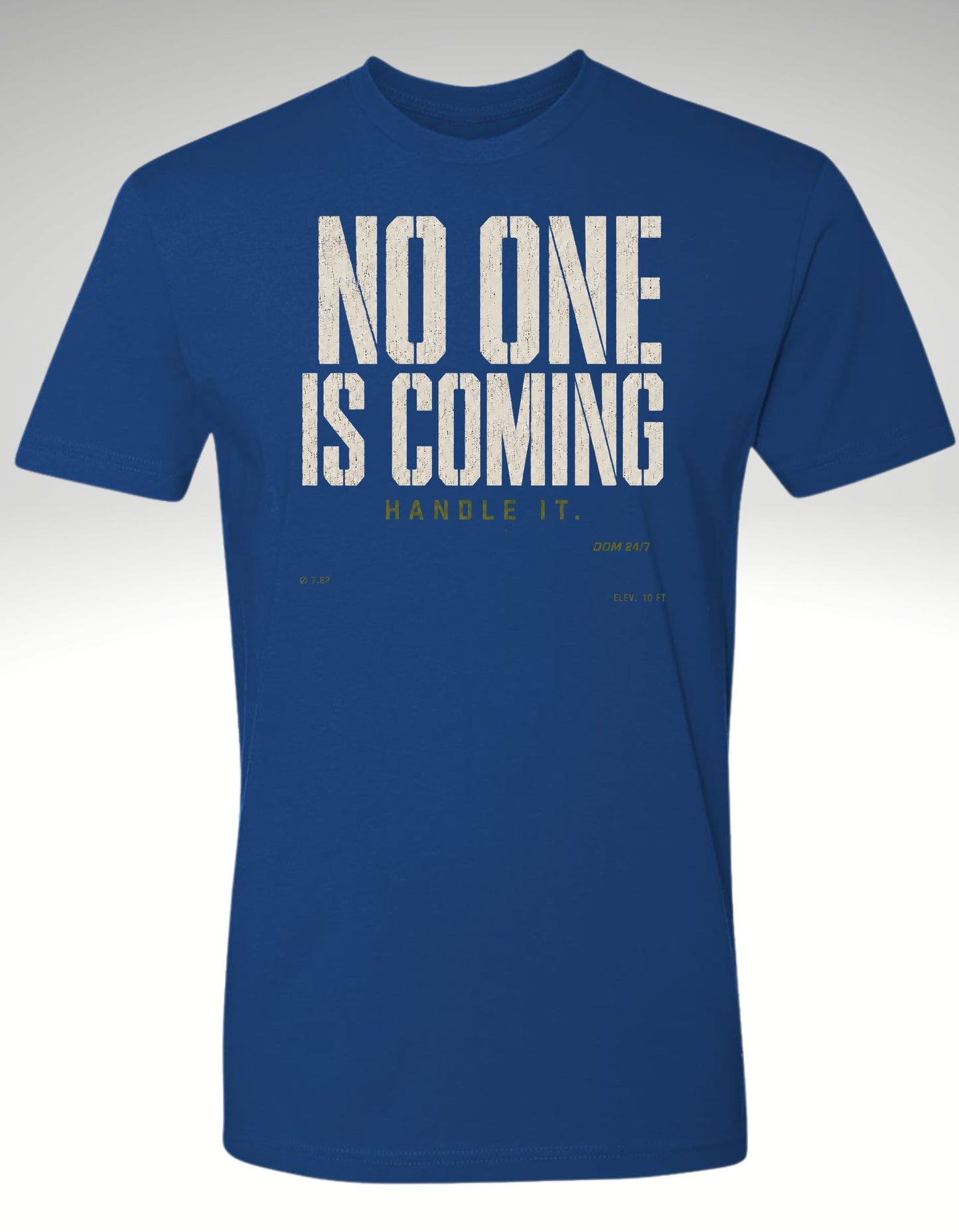 No One Is Coming. Handle It.