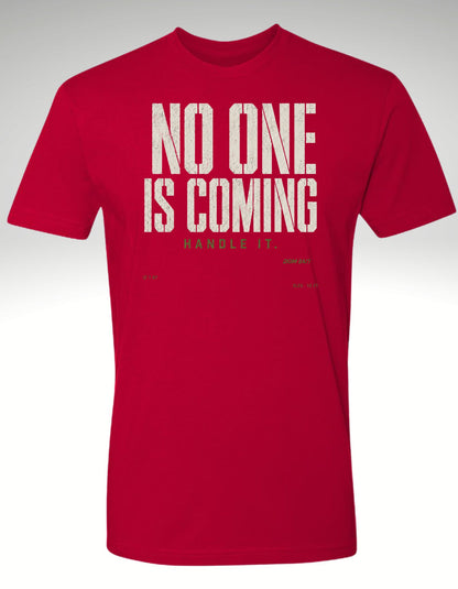 No One Is Coming. Handle It.