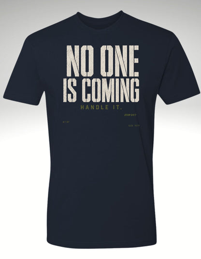 No One Is Coming. Handle It.