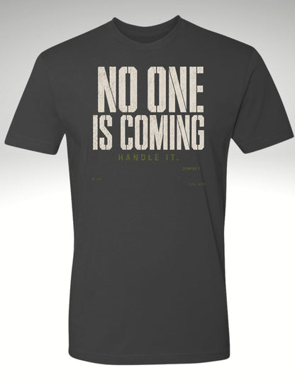 No One Is Coming. Handle It.