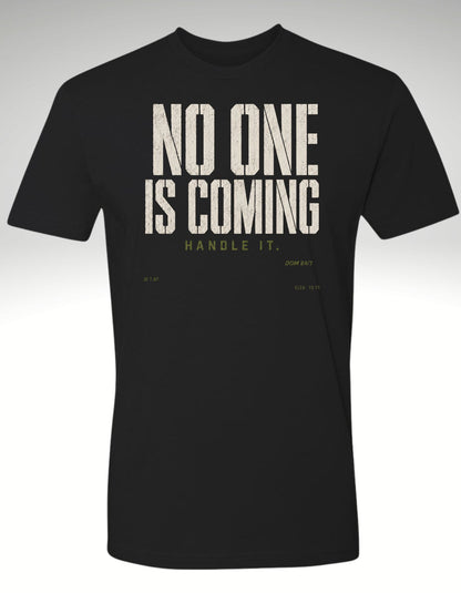 No One Is Coming. Handle It.