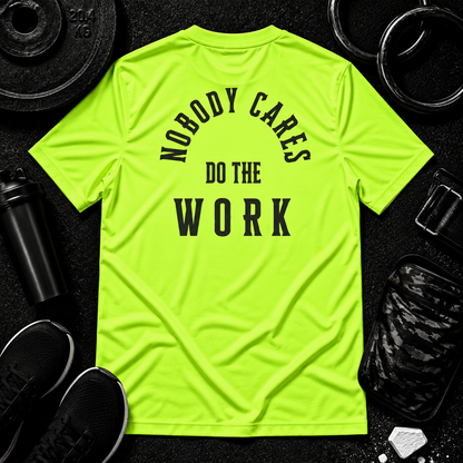 Nobody Cares. Do The Work.™ Performance Tee