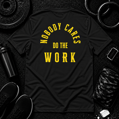 Nobody Cares. Do The Work.™ Performance Tee