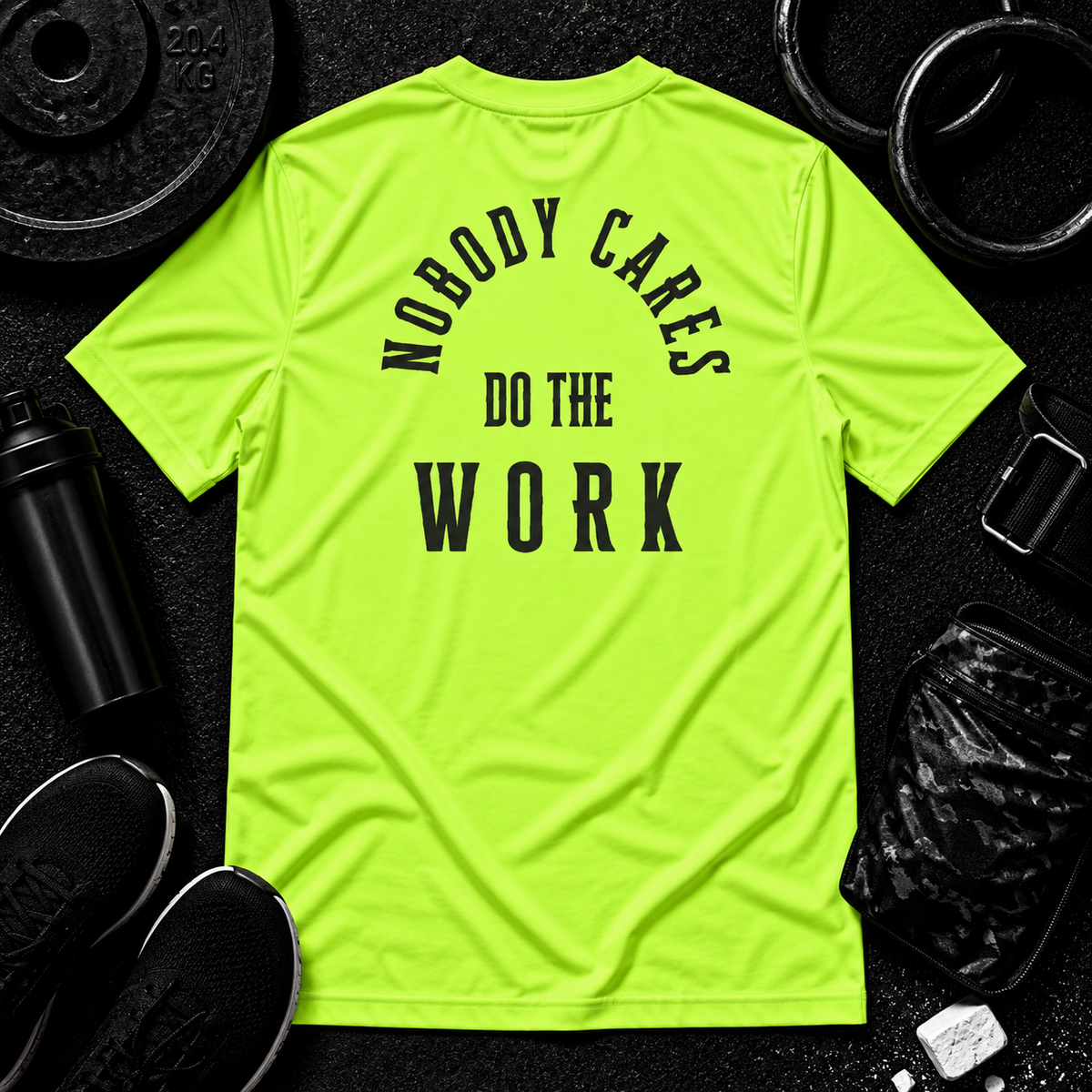 Nobody Cares. Do The Work.™ Performance Tee