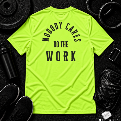 Nobody Cares. Do The Work.™ Performance Tee