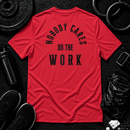 Nobody Cares. Do The Work.™ Performance Tee