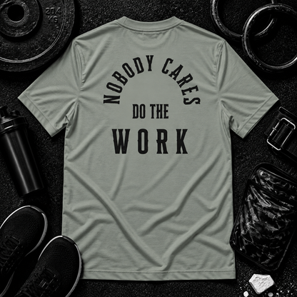 Nobody Cares. Do The Work.™ Performance Tee