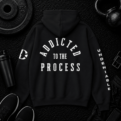 ADDICTED TO THE PROCESS HOODIE - Discipline Over Motivation 24/7