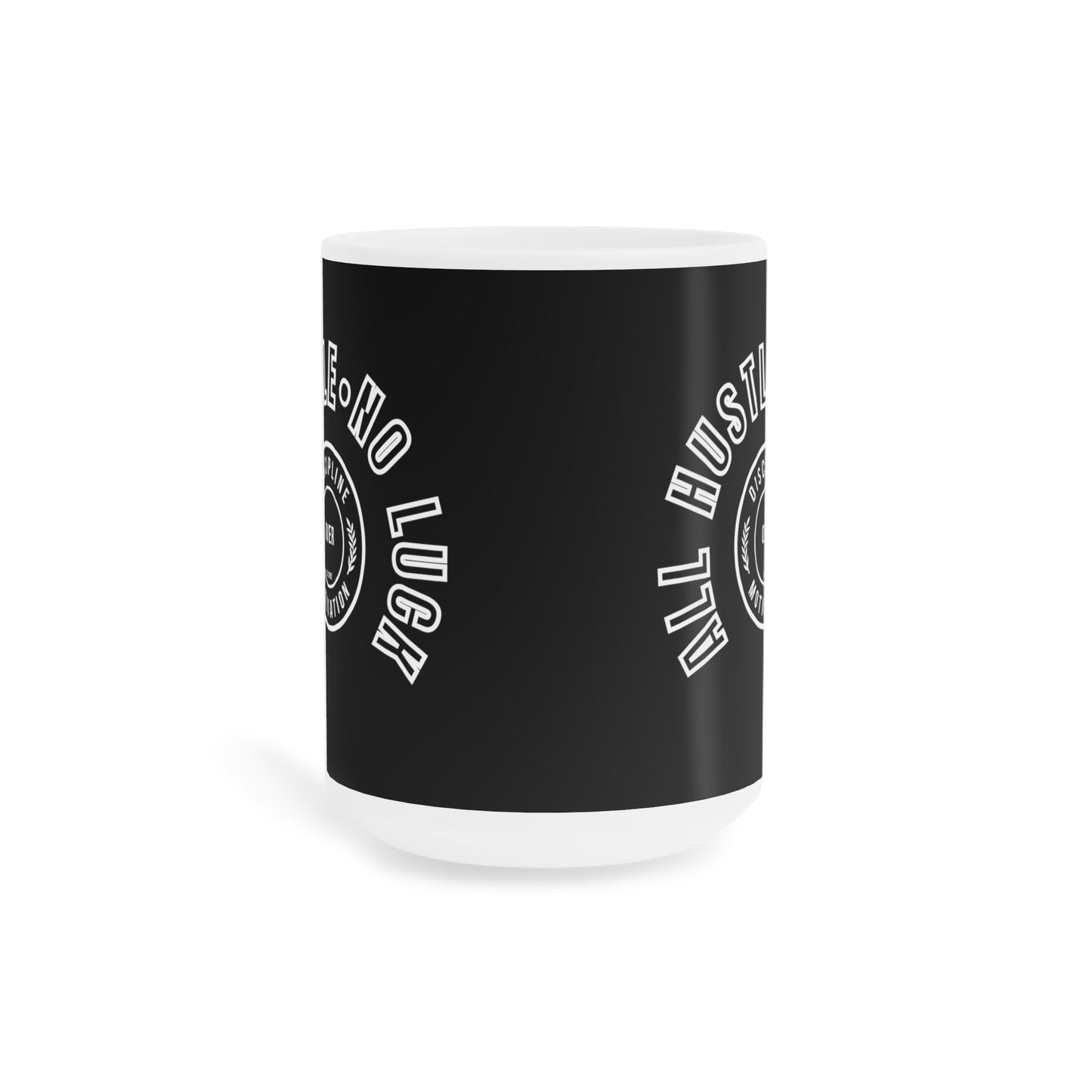 All Hustle Mug - Discipline Over Motivation 247