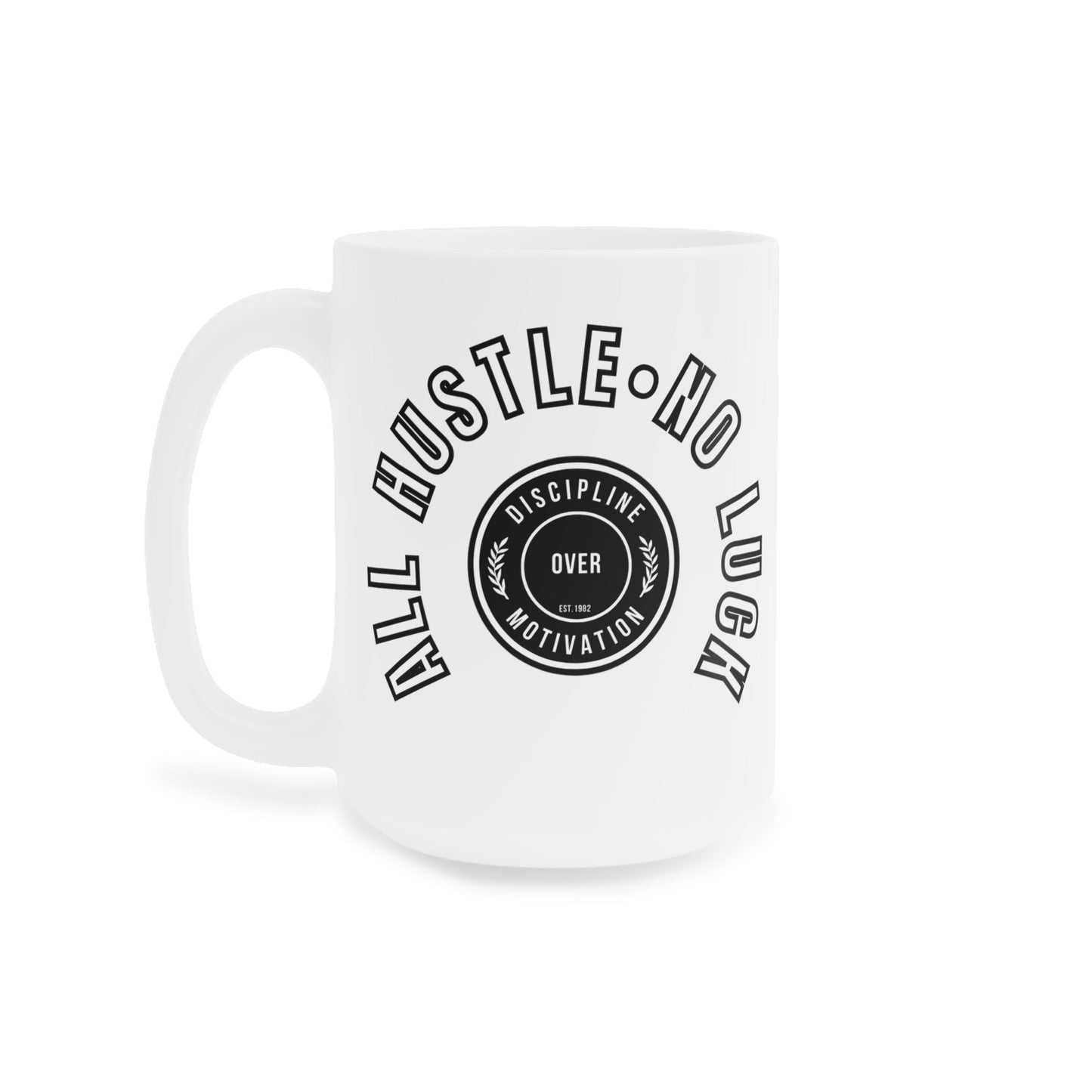 All Hustle Mug White - Discipline Over Motivation 247