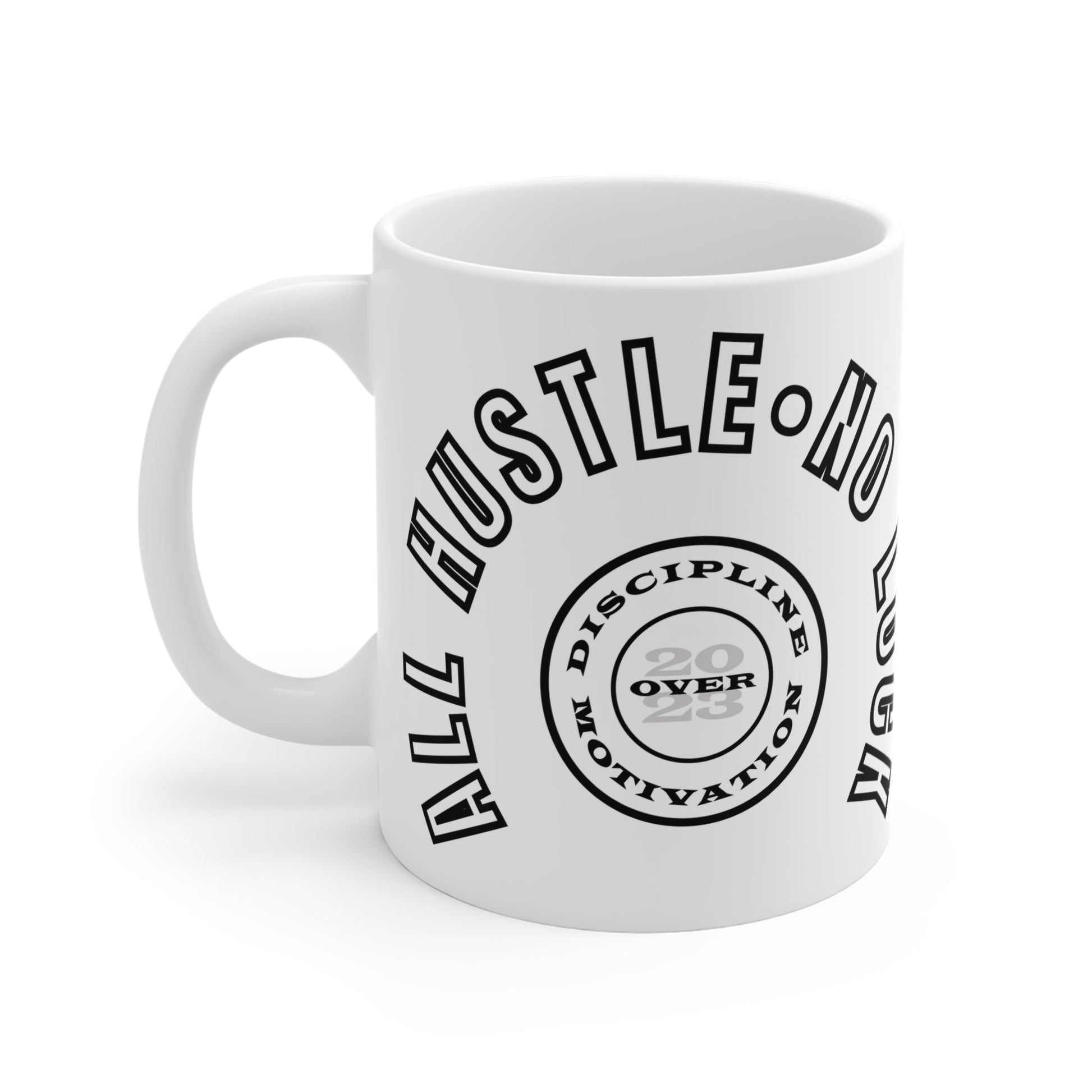 All Hustle Mug White - Discipline Over Motivation 24/7
