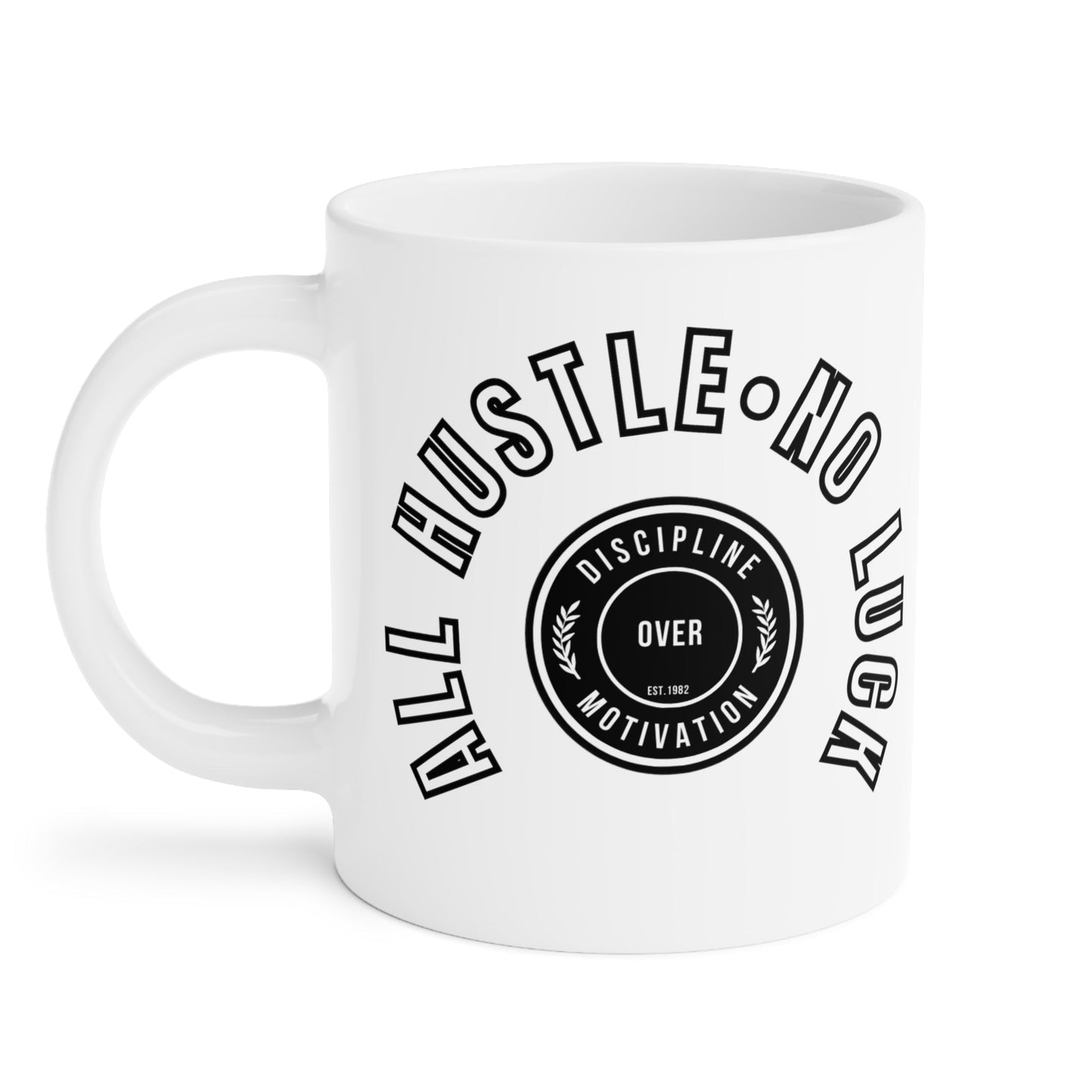 All Hustle Mug White - Discipline Over Motivation 247