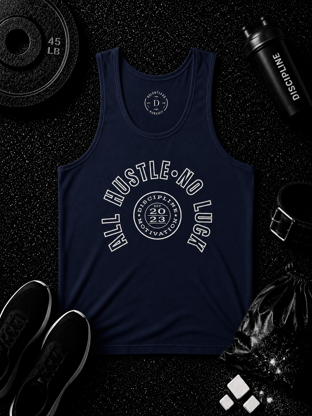 All Hustle No Luck — The Standard Tank - Discipline Over Motivation 24/7