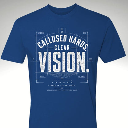 Calloused Hands. Clear Vision Tee - Discipline Over Motivation 24/7