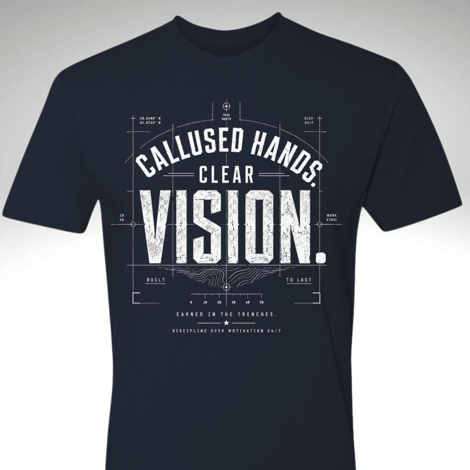 Calloused Hands. Clear Vision Tee - Discipline Over Motivation 24/7