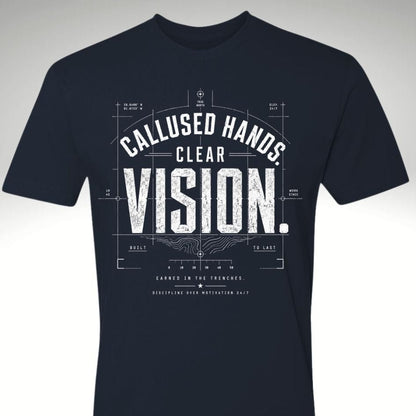 Calloused Hands. Clear Vision Tee - Discipline Over Motivation 24/7