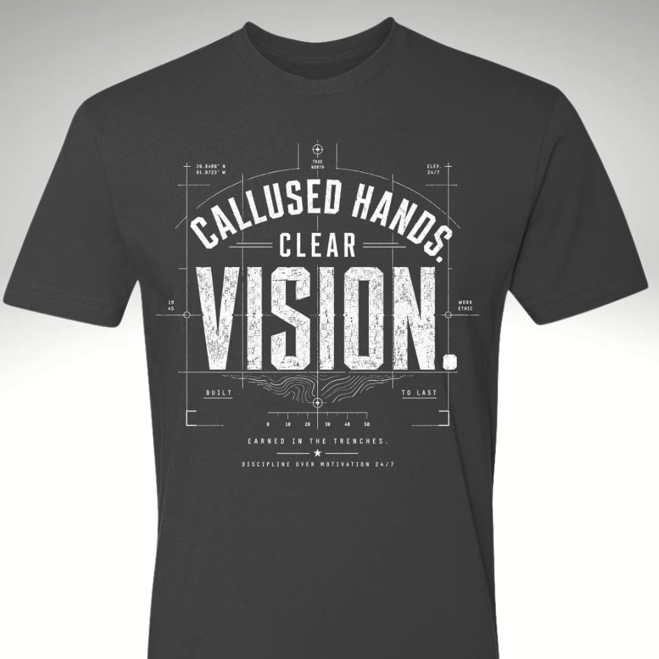 Calloused Hands. Clear Vision Tee - Discipline Over Motivation 24/7