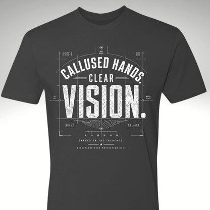 Calloused Hands. Clear Vision Tee - Discipline Over Motivation 24/7