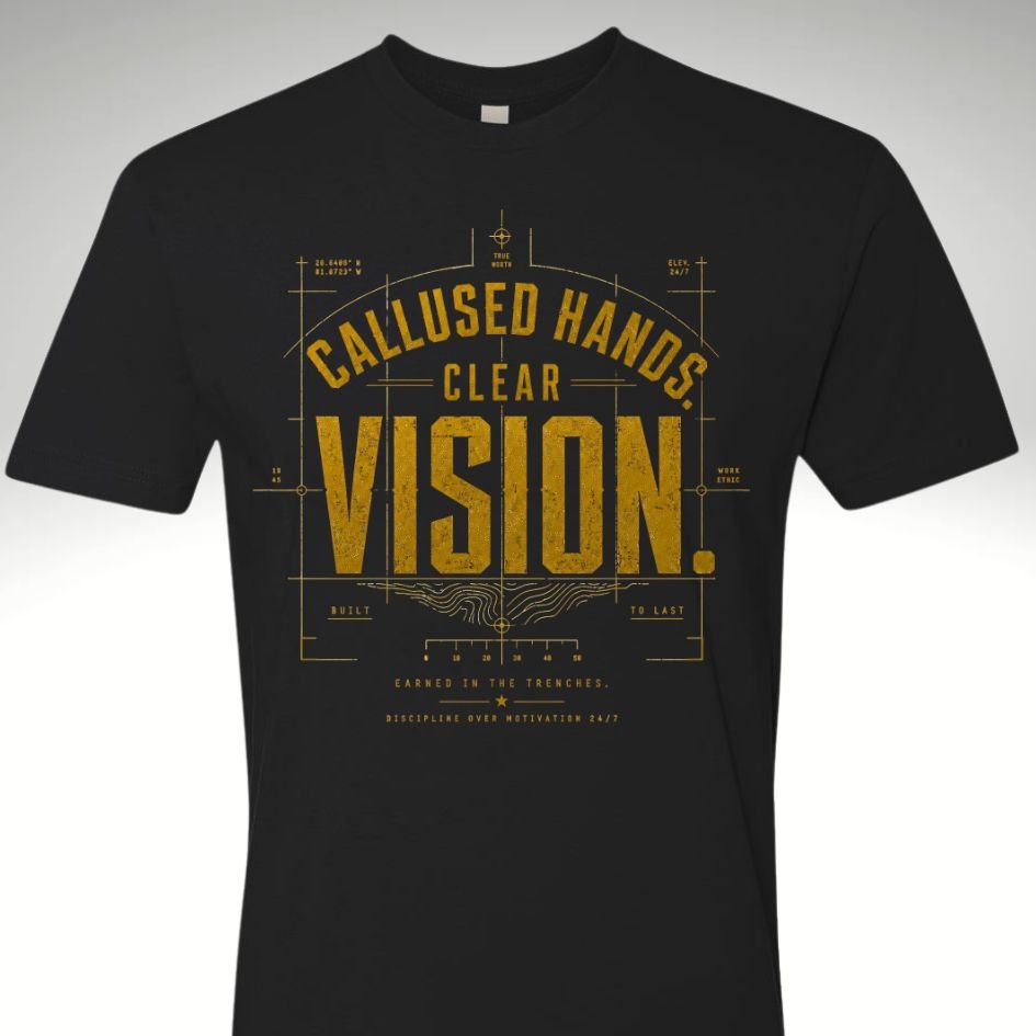 Calloused Hands. Clear Vision Tee - Discipline Over Motivation 24/7