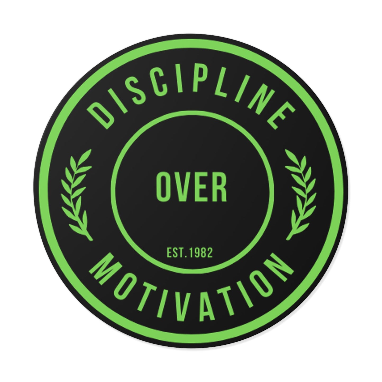 Discipline Over Motivation Black and Green Round Stickers, Indoor\Outdoor - Discipline Over Motivation 247