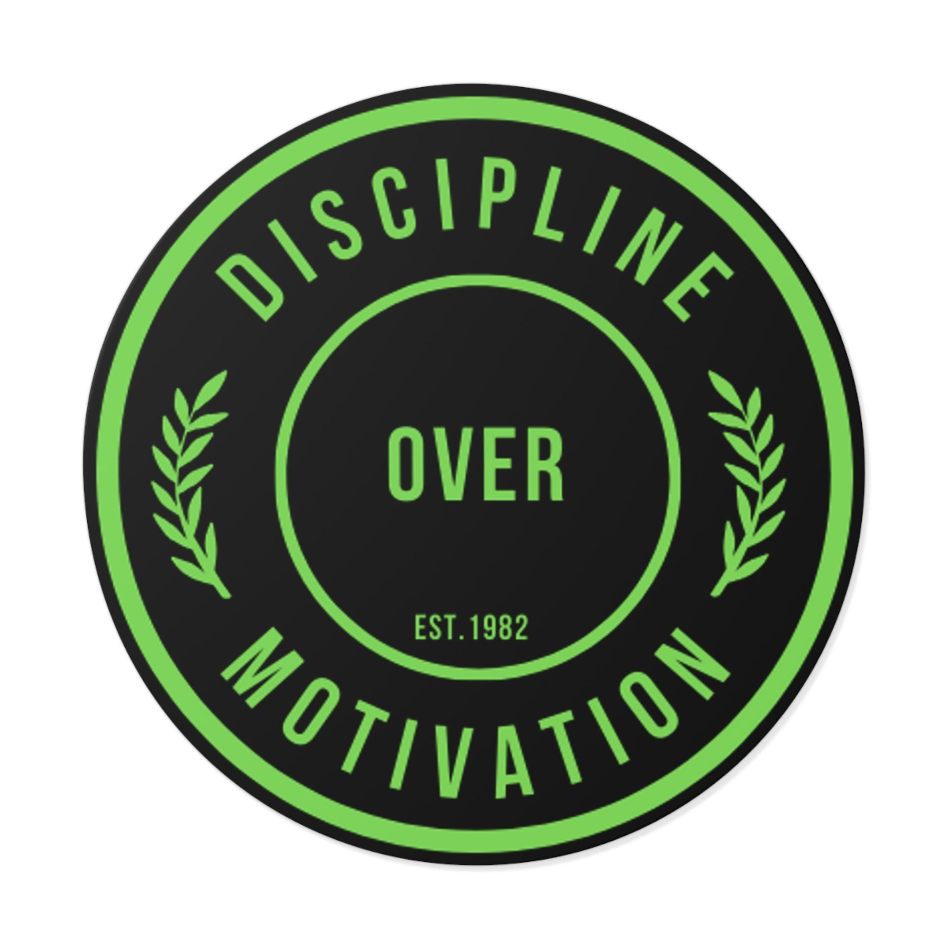 Discipline Over Motivation Black and Green Round Stickers, Indoor\Outdoor - Discipline Over Motivation 247