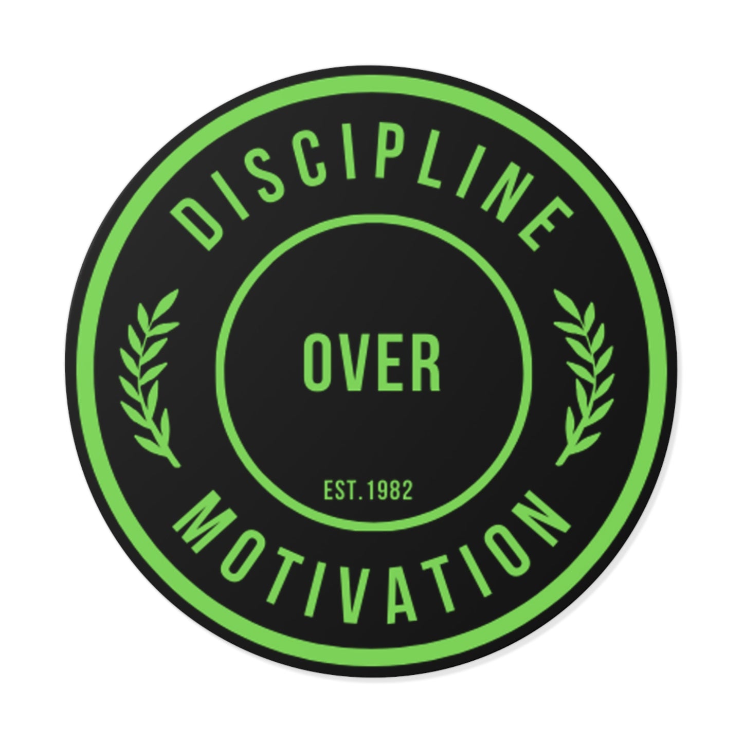 Discipline Over Motivation Black and Green Round Stickers, Indoor\Outdoor - Discipline Over Motivation 247