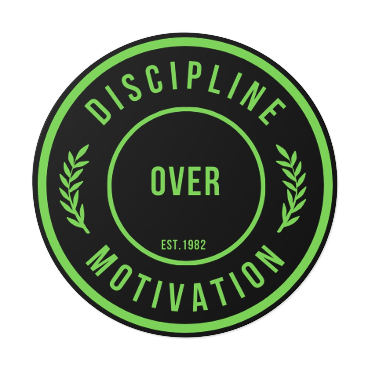 Discipline Over Motivation Black and Green Round Stickers, Indoor\Outdoor - Discipline Over Motivation 247