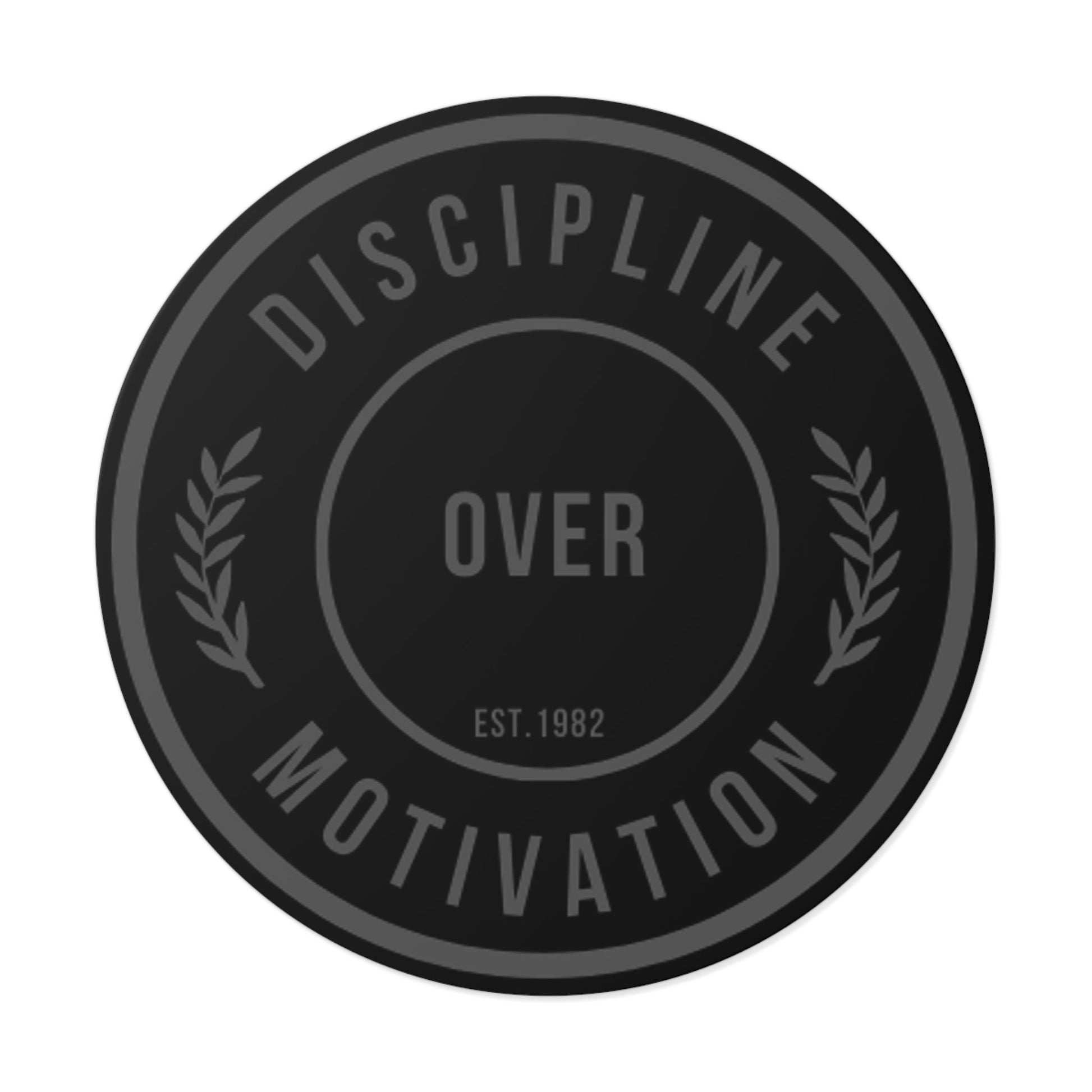 Discipline Over Motivation Black and Grey Round Stickers, Indoor\Outdoor - Discipline Over Motivation 247