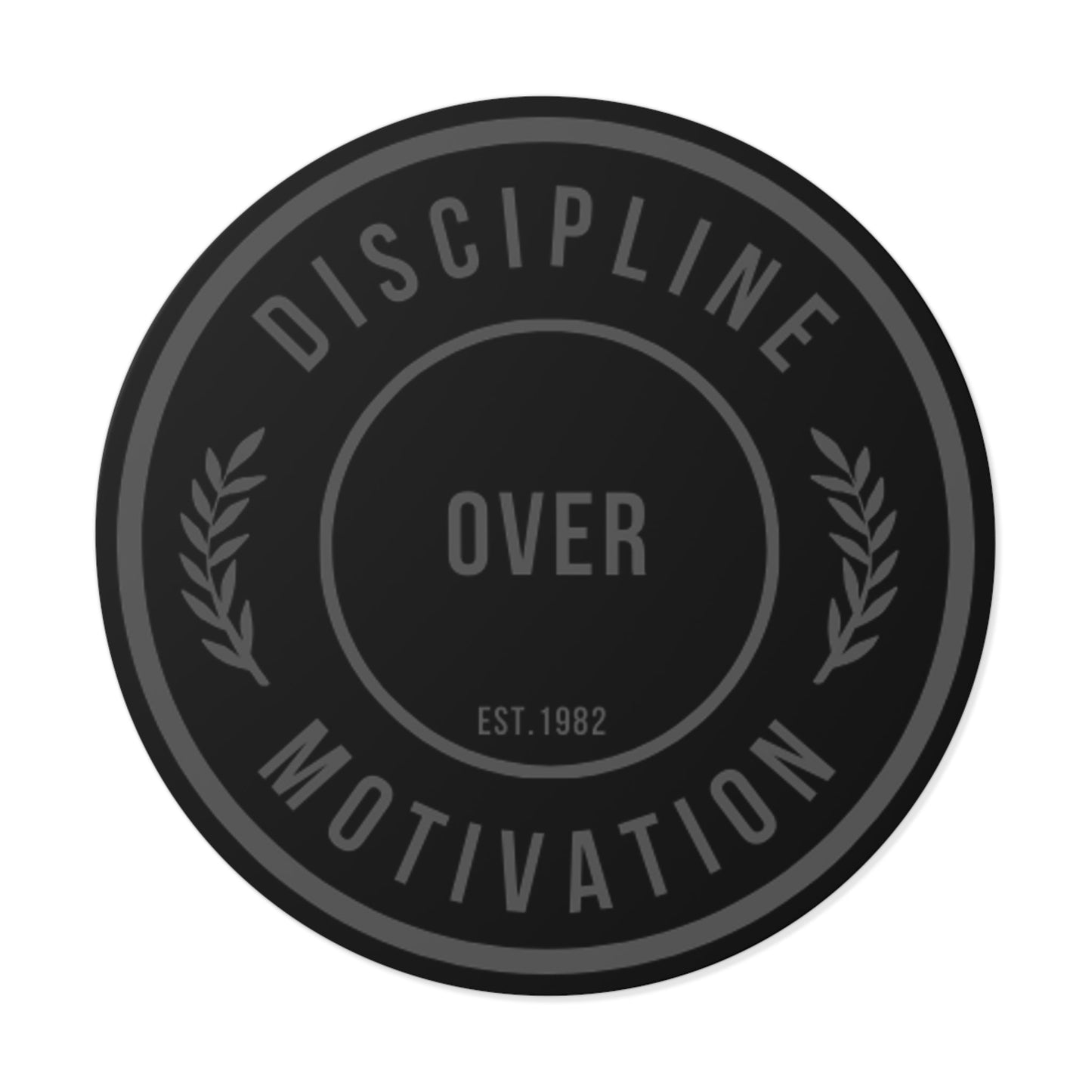 Discipline Over Motivation Black and Grey Round Stickers, Indoor\Outdoor - Discipline Over Motivation 247