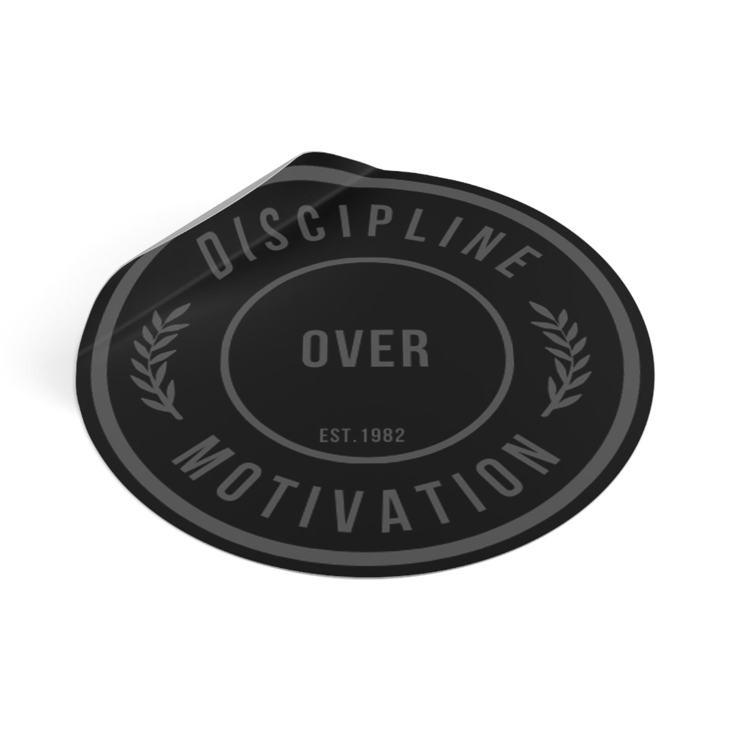 Discipline Over Motivation Black and Grey Round Stickers, Indoor\Outdoor - Discipline Over Motivation 247