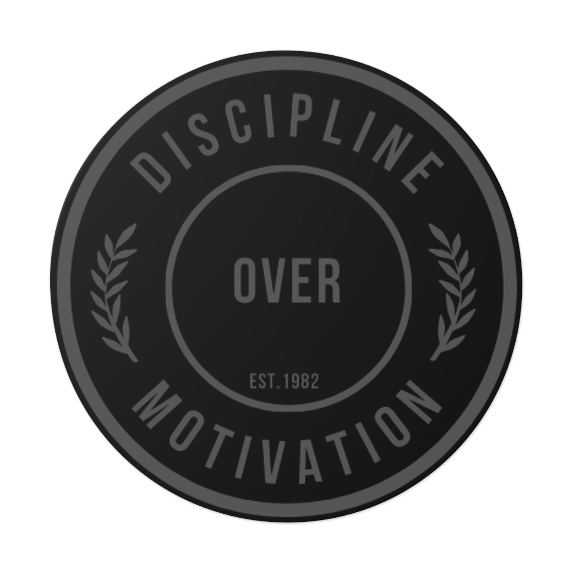 Discipline Over Motivation Black and Grey Round Stickers, Indoor\Outdoor - Discipline Over Motivation 247