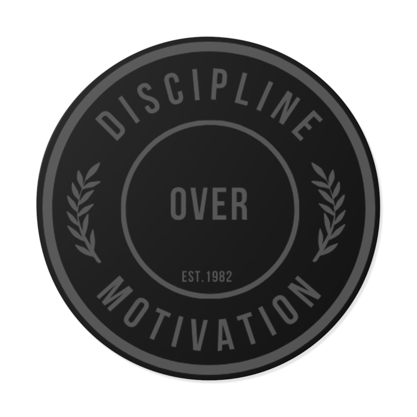 Discipline Over Motivation Black and Grey Round Stickers, Indoor\Outdoor - Discipline Over Motivation 247