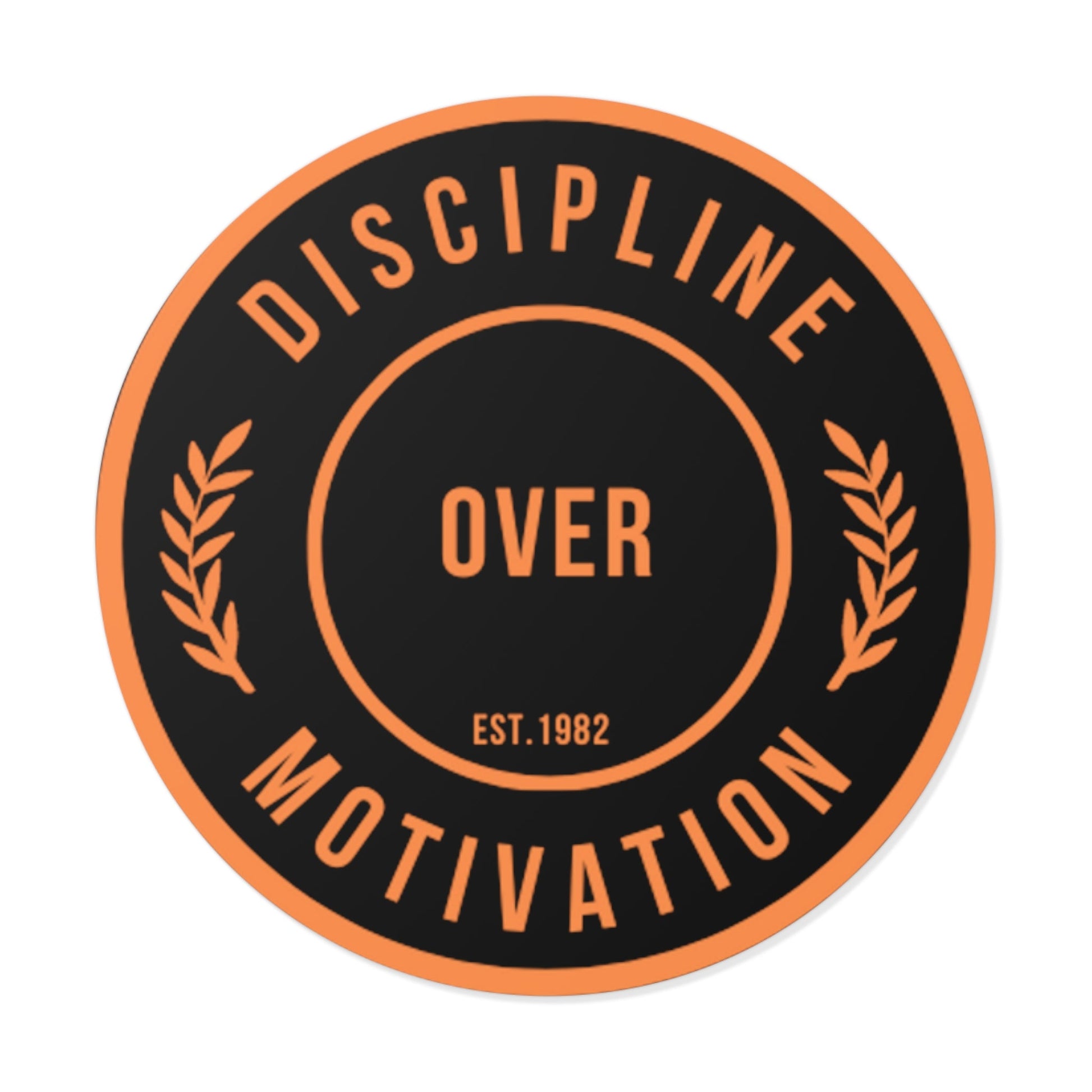 Discipline Over Motivation Black and Orange Round Stickers, Indoor\Outdoor - Discipline Over Motivation 247