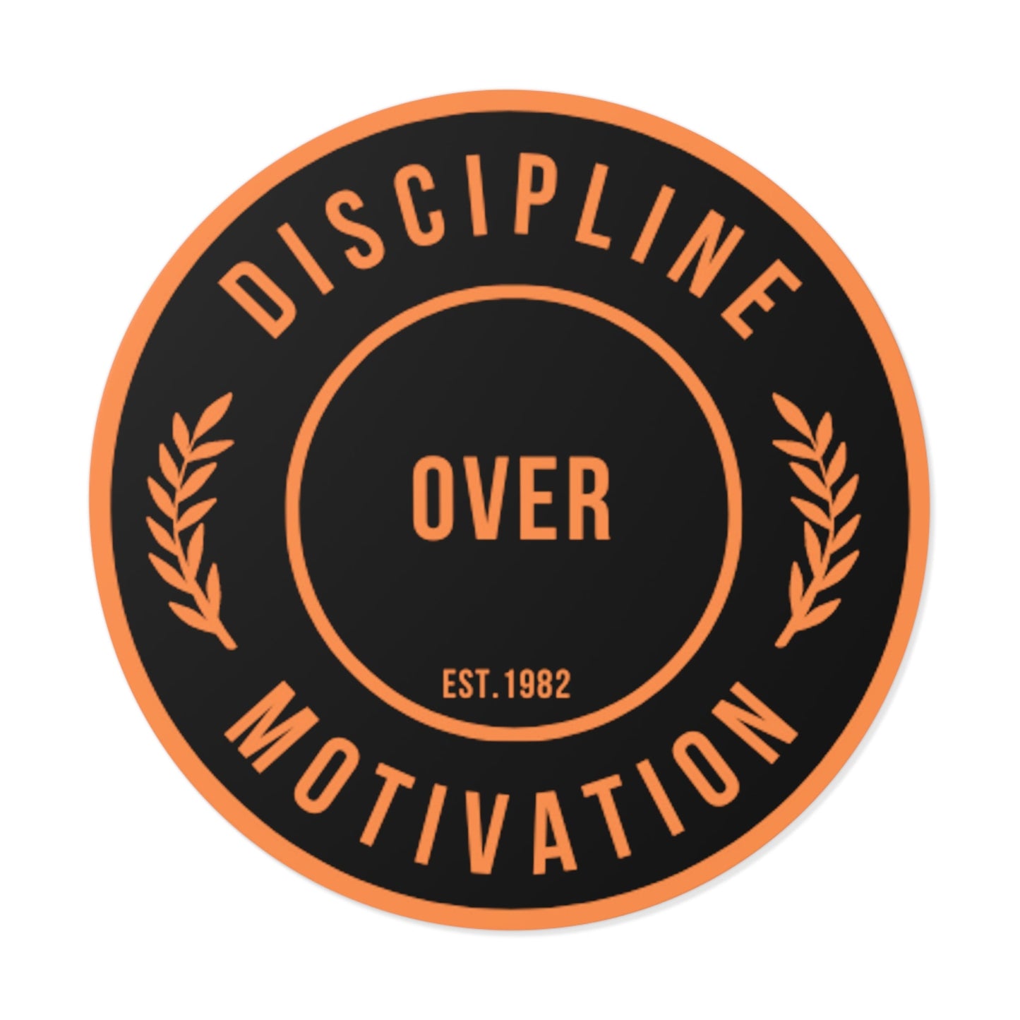 Discipline Over Motivation Black and Orange Round Stickers, Indoor\Outdoor - Discipline Over Motivation 247