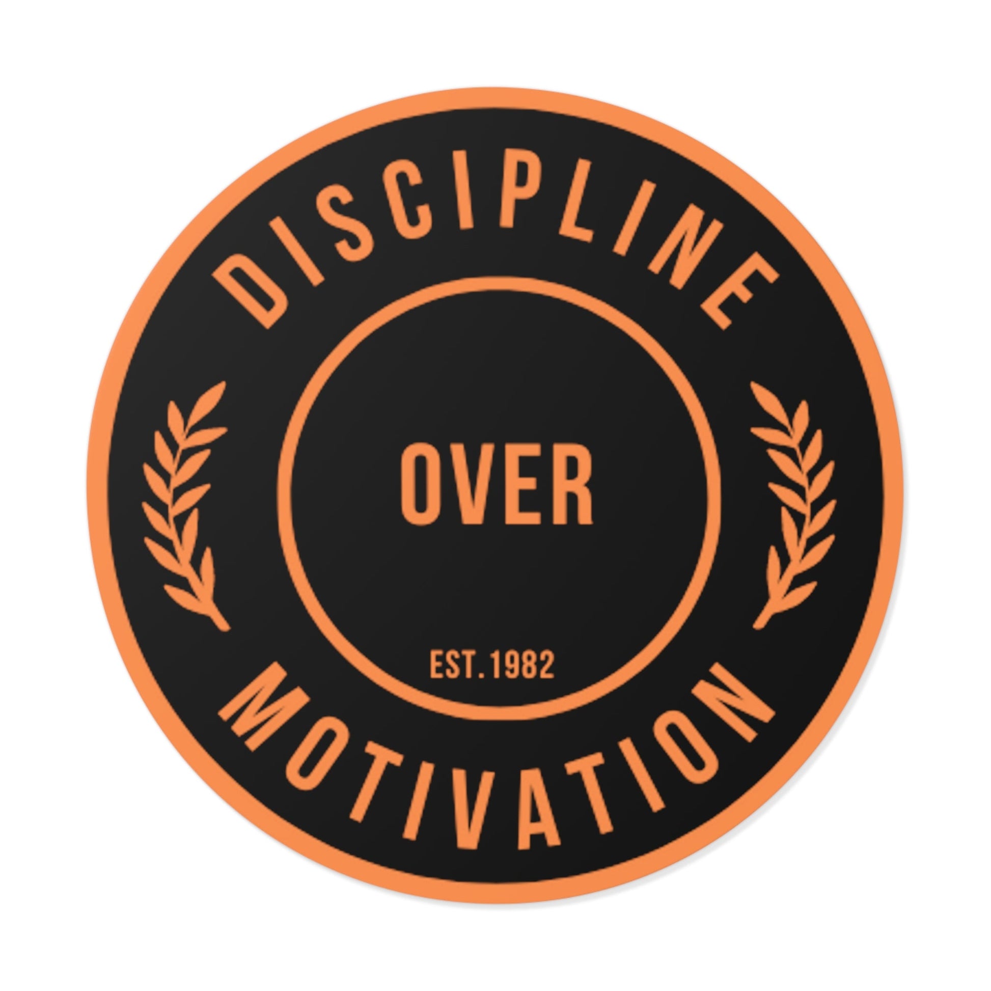 Discipline Over Motivation Black and Orange Round Stickers, Indoor\Outdoor - Discipline Over Motivation 247