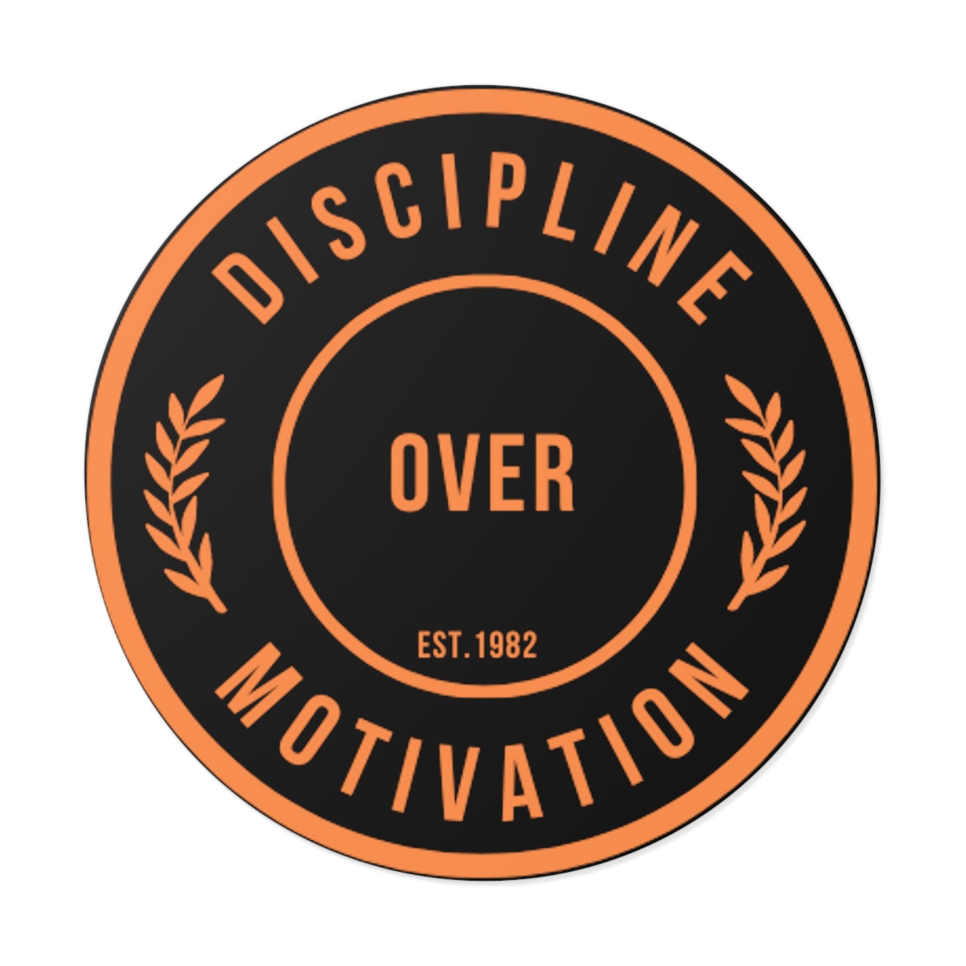 Discipline Over Motivation Black and Orange Round Stickers, Indoor\Outdoor - Discipline Over Motivation 247