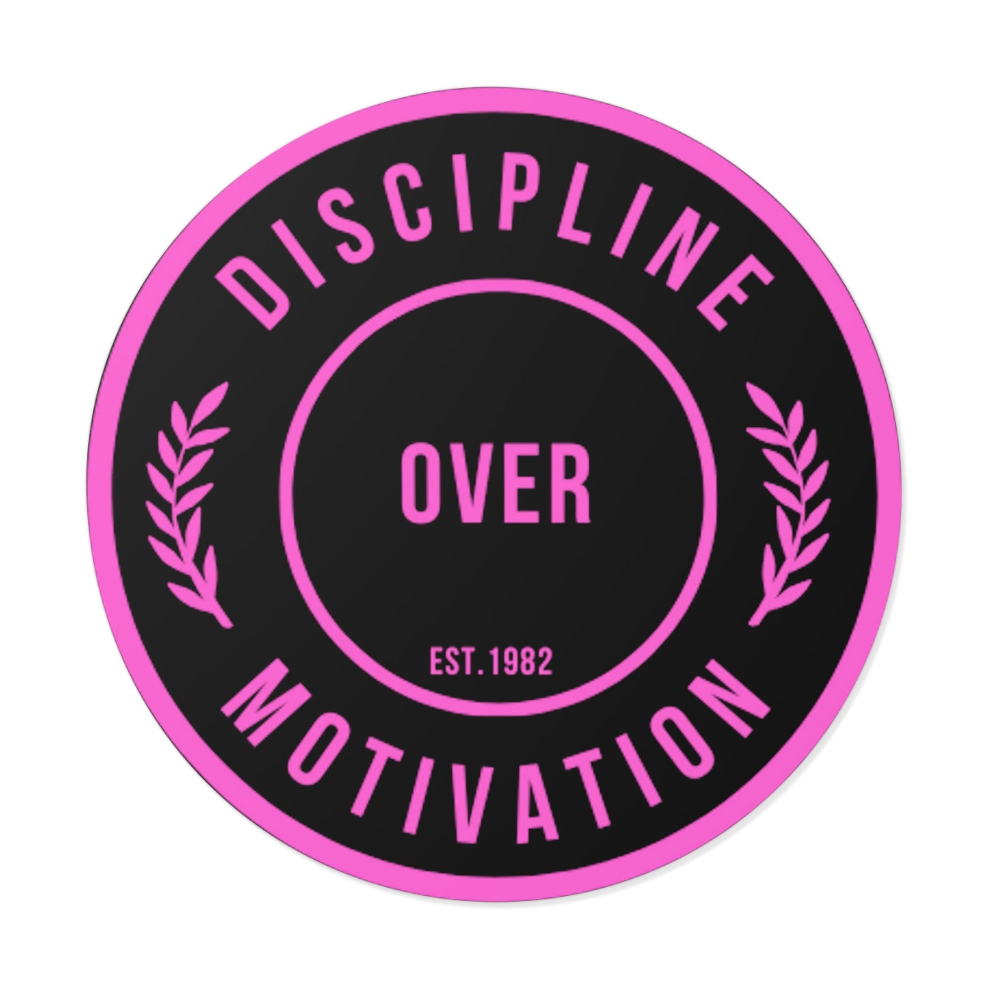 Discipline Over Motivation Black and Pink Round Stickers, Indoor\Outdoor - Discipline Over Motivation 247