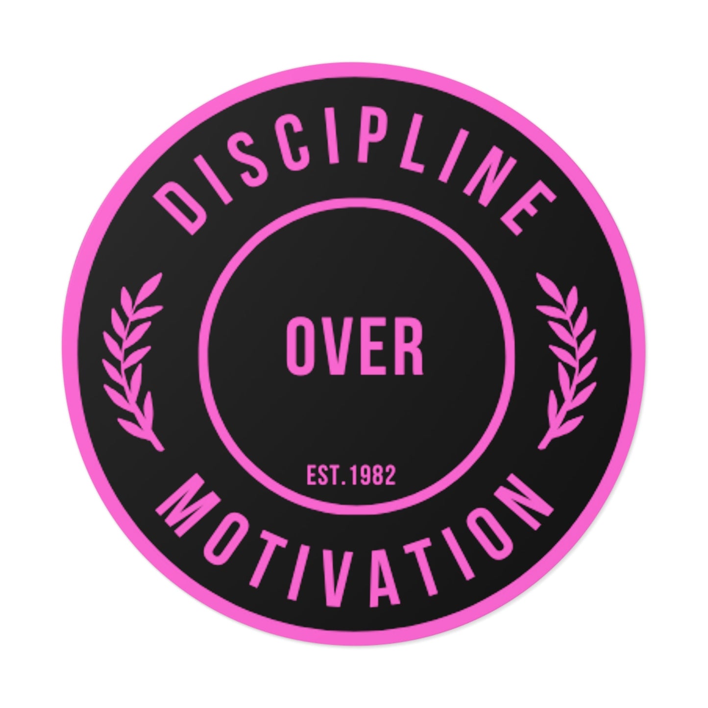 Discipline Over Motivation Black and Pink Round Stickers, Indoor\Outdoor - Discipline Over Motivation 247