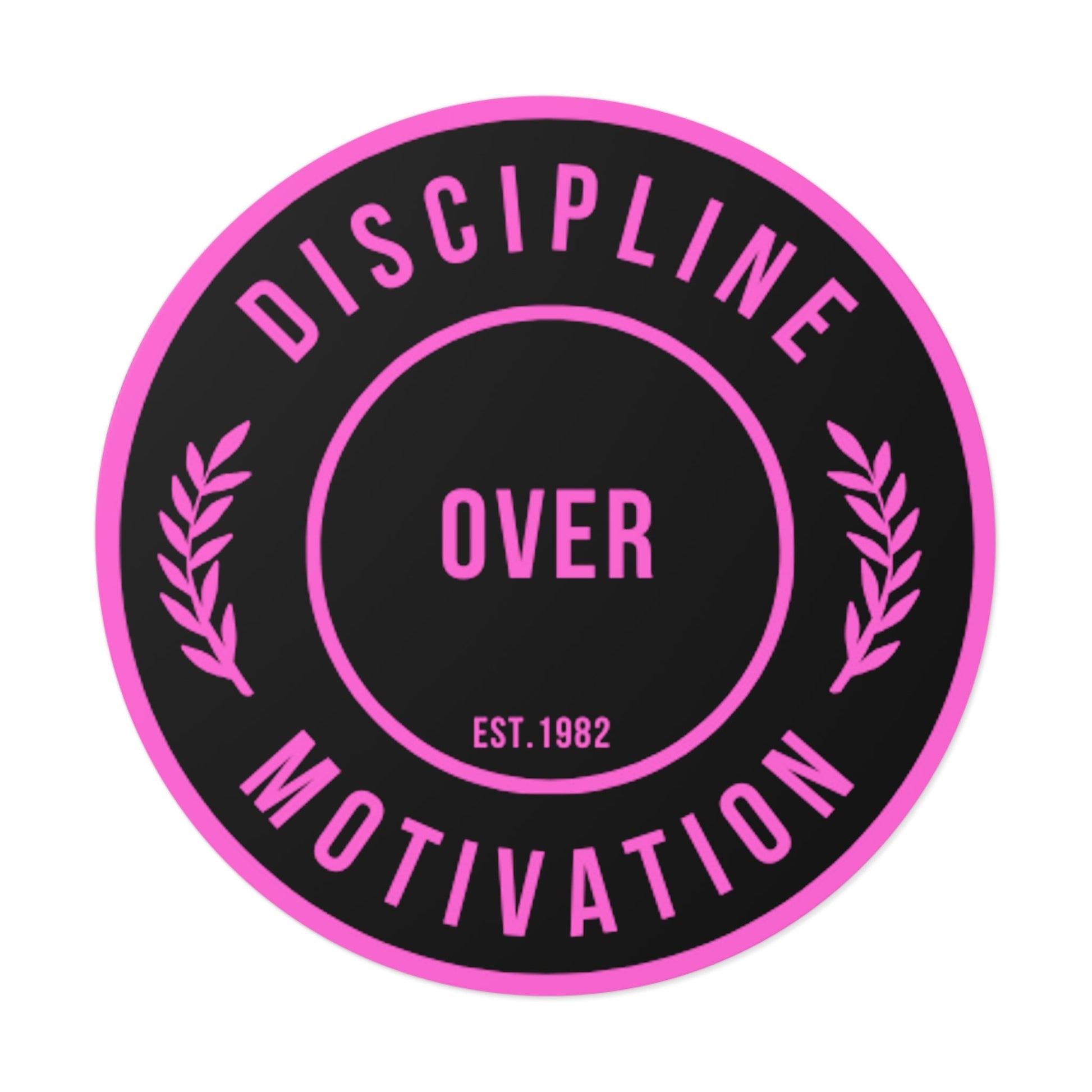 Discipline Over Motivation Black and Pink Round Stickers, Indoor\Outdoor - Discipline Over Motivation 247