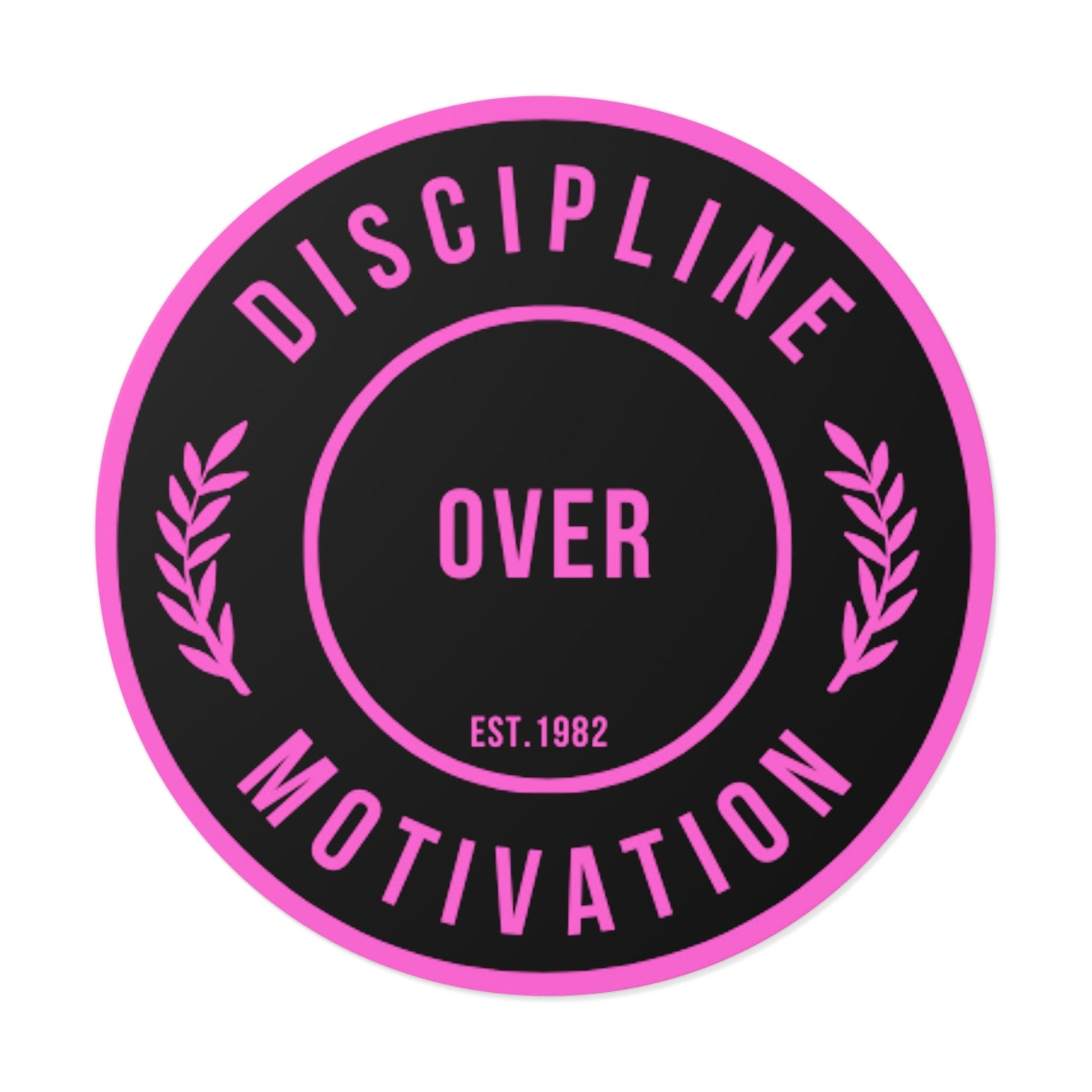 Discipline Over Motivation Black and Pink Round Stickers, Indoor\Outdoor - Discipline Over Motivation 247