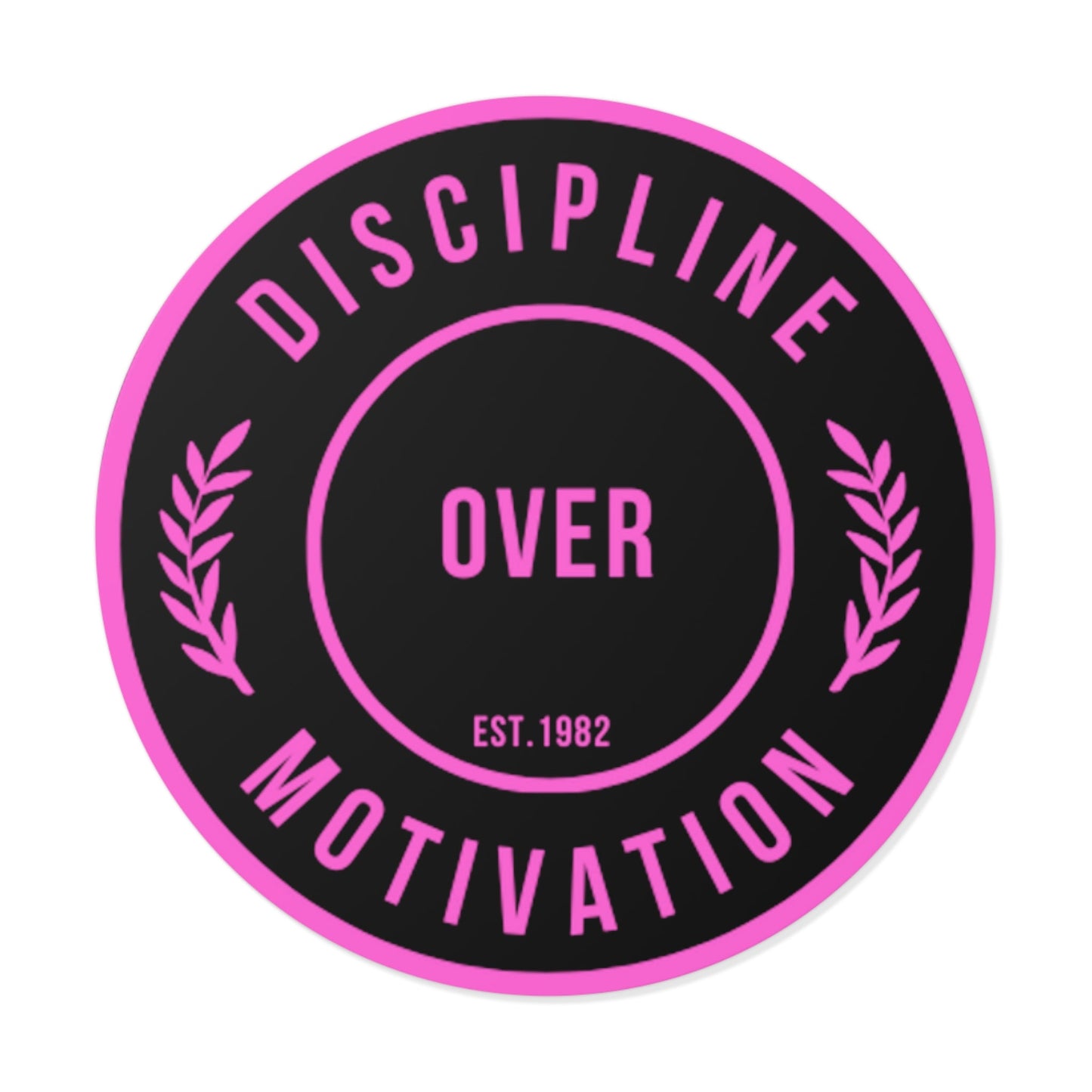 Discipline Over Motivation Black and Pink Round Stickers, Indoor\Outdoor - Discipline Over Motivation 247