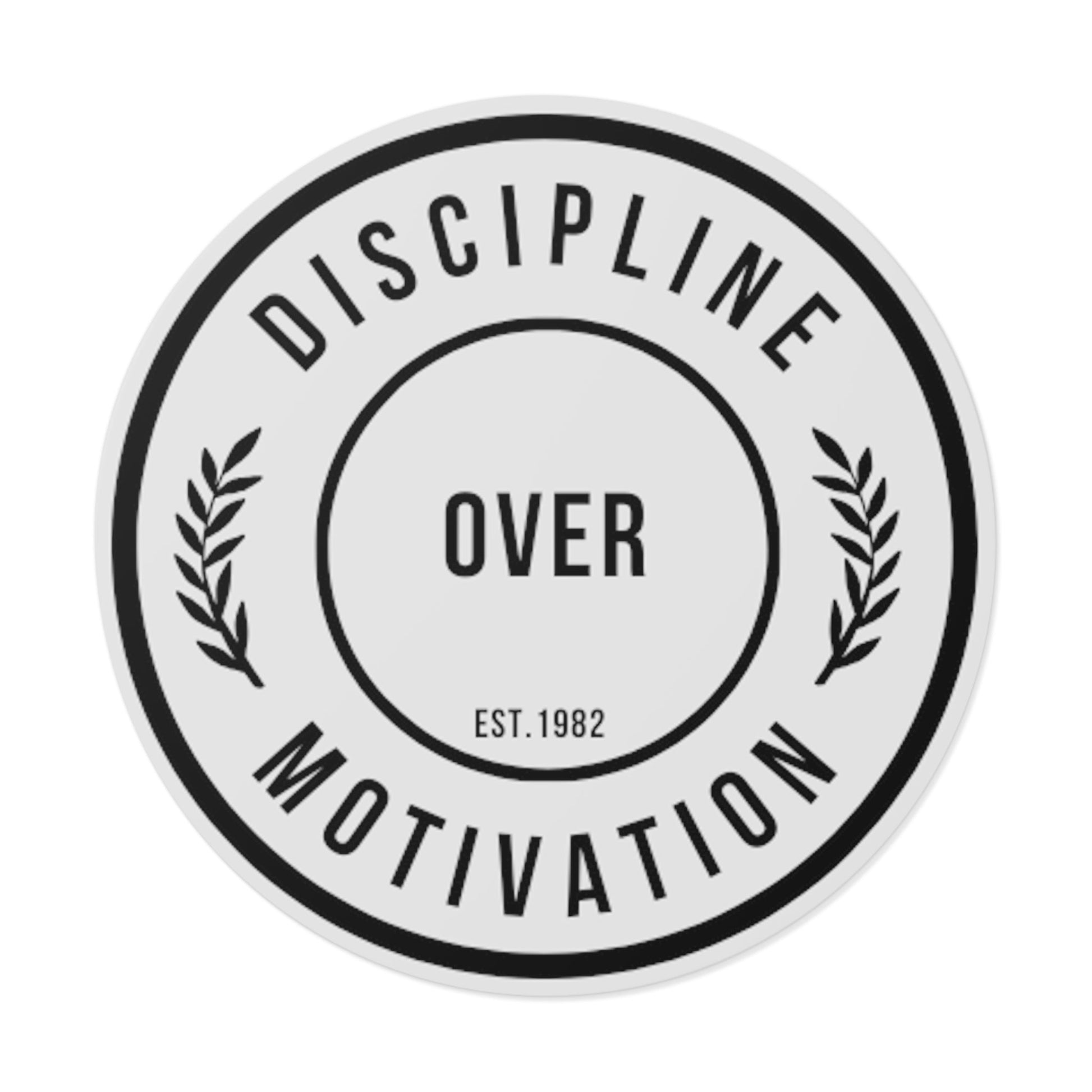 Discipline Over Motivation Black Letter Round Stickers, Indoor\Outdoor - Discipline Over Motivation 247