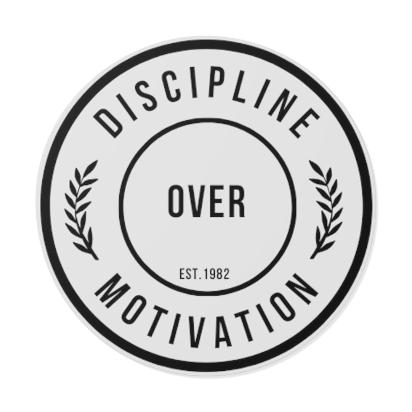 Discipline Over Motivation Black Letter Round Stickers, Indoor\Outdoor - Discipline Over Motivation 247