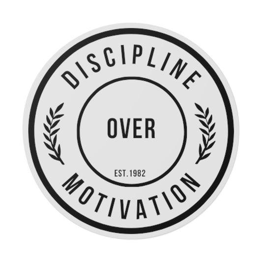 Discipline Over Motivation Black Letter Round Stickers, Indoor\Outdoor - Discipline Over Motivation 247