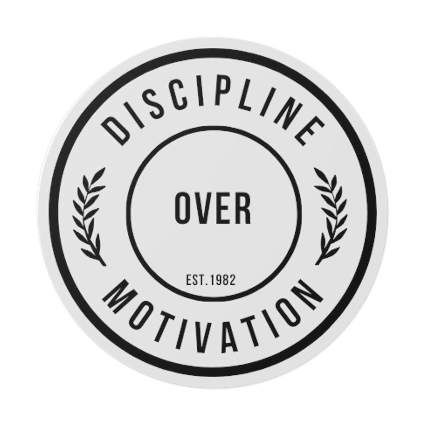 Discipline Over Motivation Black Letter Round Stickers, Indoor\Outdoor - Discipline Over Motivation 247