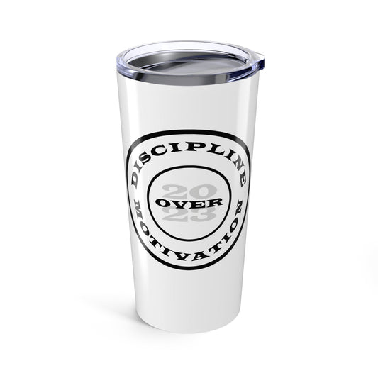 Discipline Over Motivation Tumbler 20oz - Discipline Over Motivation 24/7